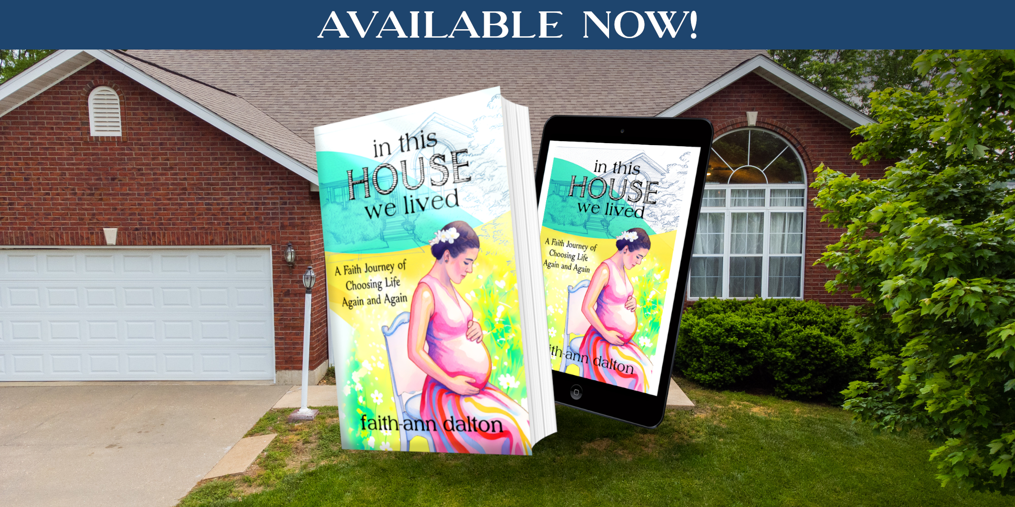 “IN THIS HOUSE WE LIVED” BY FAITH-ANN DALTON AVAILABLE NOW IN EBOOK AND PAPERBACK